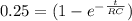 0.25 = (1 - e^{-\frac{t}{RC}})