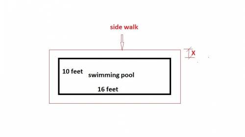 Arectangular swimming pool that is 10 ft wide by 16 ft long is surrounded by a cement sidewalk of un