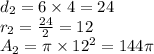 d_2=6 \times 4=24 \\&#10;r_2=\frac{24}{2}=12 \\&#10;A_2=\pi \times 12^2 = 144\pi