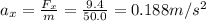 a_x = \frac{F_x}{m}=\frac{9.4}{50.0}=0.188 m/s^2