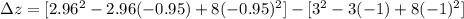 \Delta z = [2.96^2 - 2.96 (-0.95) + 8 (-0.95)^2] - [3^2 - 3 (-1) + 8 (-1)^2]