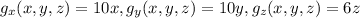 g_x(x,y,z)=10x,g_y(x,y,z)=10y,g_z(x,y,z)=6z