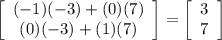 \left[\begin{array}{ccc}(-1)(-3)+(0)(7)\\(0)(-3)+(1)(7)\end{array}\right]=\left[\begin{array}{ccc}3\\7\end{array}\right]