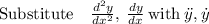 \mathrm{Substitute\quad }\frac{d^2y}{dx^2},\:\frac{dy}{dx}\mathrm{\:with\:}\ddot{y},\dot{y}