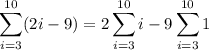 \displaystyle\sum_{i=3}^{10}(2i-9)=2\sum_{i=3}^{10}i-9\sum_{i=3}^{10}1