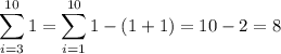 \displaystyle\sum_{i=3}^{10}1=\sum_{i=1}^{10}1-(1+1)=10-2=8