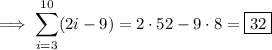 \implies\displaystyle\sum_{i=3}^{10}(2i-9)=2\cdot52-9\cdot8=\boxed{32}