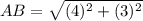 AB=\sqrt{(4)^{2}+(3)^{2}}
