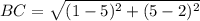 BC=\sqrt{(1-5)^{2}+(5-2)^{2}}