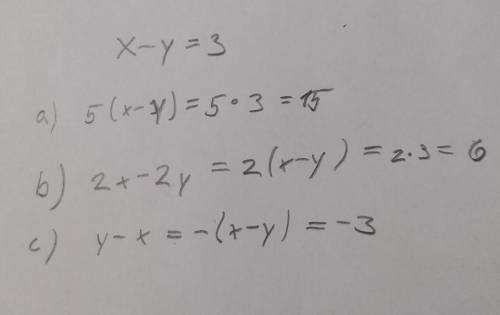 X-y=3 a) work out the value of 5(x - y) b) work out the value of 2x -2y c) work out the value of y -