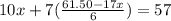 10x+7( \frac{61.50-17x}{6} )=57