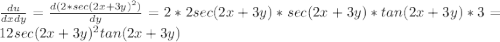 \frac{du}{dxdy} = \frac{d(2*sec(2x + 3y)^{2} )}{dy}  = 2*2sec(2x + 3y)*sec(2x + 3y)*tan(2x + 3y)*3 = 12sec(2x + 3y)^{2}tan(2x + 3y)