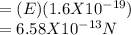 = (E)(1.6X10^{-19})\\= 6.58X10^{-13} N
