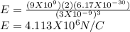 E= \frac{(9X10^{9})(2)(6.17X10^{-30})}{(3X10^{-9})^{3} }\\E= 4.113X10^{6}  N/C\\