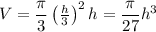 V=\dfrac\pi3\left(\frac h3\right)^2h=\dfrac\pi{27}h^3