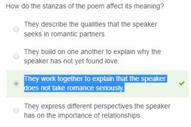 How do the stanzas of the poem affect its meaning?  they describe the qualities that the speaker see