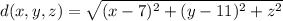 d(x,y,z)=\sqrt{(x-7)^2+(y-11)^2+z^2}