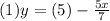 (1)y=(5)-\frac{5x}{7}