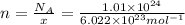 n=\frac{N_A}{x}=\frac{1.01\times 10^{24}}{6.022\times 10^{23} mol^{-1}}
