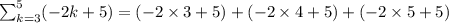 \sum_{k=3}^5( - 2k + 5) = ( - 2 \times 3 + 5) + ( - 2 \times 4 + 5) + ( - 2 \times 5 + 5)
