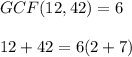 GCF(12,42)=6\\\\&#10; 12 + 42=6(2+7)