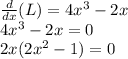 \frac{d}{dx}(L)=4x^3-2x \\ 4x^3-2x=0 \\ 2x(2x^2-1)=0