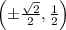 \left( \pm\frac{\sqrt{2}}{2},\frac{1}{2} \right)