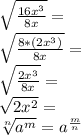 \sqrt {\frac {16x ^ 3} {8x}} =\\\sqrt {\frac {8 * (2x ^ 3)} {8x}} =\\\sqrt {\frac {2x ^ 3} {8x}} =\\\sqrt {2x ^ 2} =\\\sqrt [n] {a ^ m} = a ^ {\frac {m} {n}}