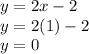 y=2x-2\\y=2(1)-2\\y=0\\