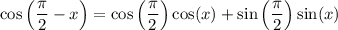 \cos\left(\dfrac{\pi}{2}-x\right)=\cos\left(\dfrac{\pi}{2}\right)\cos(x)+\sin\left(\dfrac{\pi}{2}\right)\sin(x)