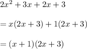 2x^2+3x+2x+3\\\\=x(2x+3)+1(2x+3)\\\\=(x+1)(2x+3)