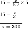 15 = \frac{x}{100} \times 5\\\\15 = \frac{x}{20}\\\\\boxed{\bf{x=300}}
