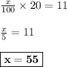 \frac{x}{100} \times 20 = 11\\\\\frac{x}{5} = 11\\\\\boxed{\bf{x = 55}}