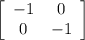 \left[\begin{array}{ccc}-1&0\\0&-1\end{array}\right]