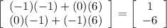 \left[\begin{array}{ccc}(-1)(-1)+(0)(6)\\(0)(-1)+(-1)(6)\end{array}\right]=\left[\begin{array}{ccc}1\\-6\end{array}\right]