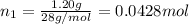 n_1=\frac{1.20 g}{28 g/mol}=0.0428 mol