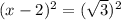 (x-2)^2=(\sqrt{3})^2