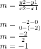 m=\frac{y2-y1}{x2-x1} \\\\m=\frac{-2-0}{0-(-2)} \\m=\frac{-2}{2} \\m=-1