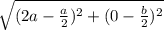 \sqrt{(2a-\frac{a}{2})^2+(0-\frac{b}{2})^2  }
