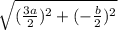 \sqrt{(\frac{3a}{2})^2+(-\frac{b}{2})^2  }