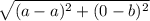 \sqrt{(a-a)^2+(0-b)^2}