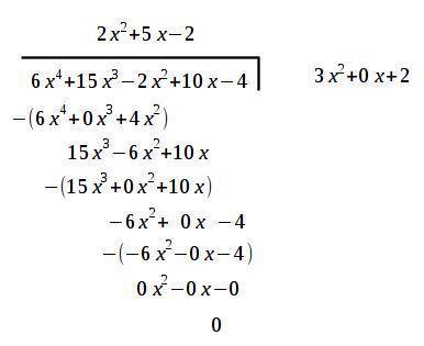 What is the quotient (6x^4 + 15x^3 − 2x^2 + 10x − 4) ÷ (3x^2 + 2)? someone  , i'm very confused.