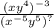 \frac{(x y^{4})^{-3}}{(x^{-5} y^{5})^{?}}