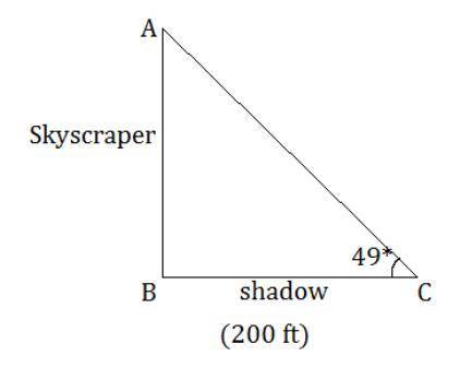 Askyscraper casts a shadow 200 feet long. if the angle of elevation of the sun is 49 , then the heig