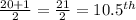 \frac{20+1}{2} = \frac{21}{2}=10.5^{th}