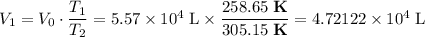 V_1 = V_0 \cdot \dfrac{T_1}{T_2} = 5.57\times 10^{4}\;\text{L}\times \dfrac{258.65\;\textbf{K}}{305.15\;\textbf{K}} = 4.72122\times 10^{4}\;\text{L}