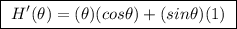 \boxed{ \ H'(\theta) = (\theta)(cos \theta) + (sin \theta)(1) \ }