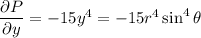 \dfrac{\partial P}{\partial y}=-15y^4=-15r^4\sin^4\theta