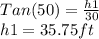 Tan(50)=\frac{h1}{30} \\ h1=35.75ft