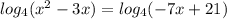 log_4(x^2-3x)=log_4(-7x+21)